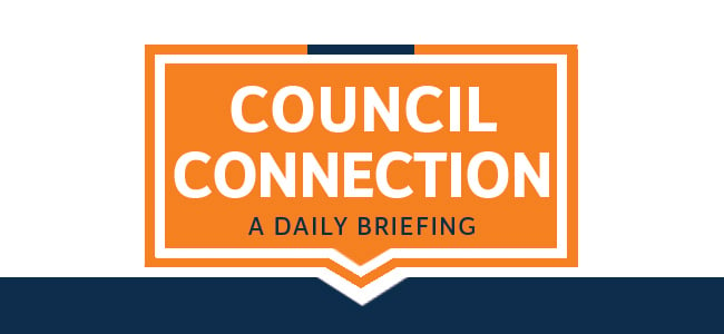 Council Connection: A Daily Brieging